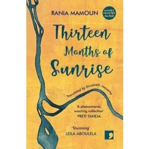 Thirteen Months of Sunrise, Paperback - Rania Mamoun imagine