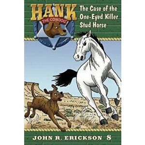 The Case of the One-Eyed Killer Stud Horse, Hardcover - John R. Erickson imagine