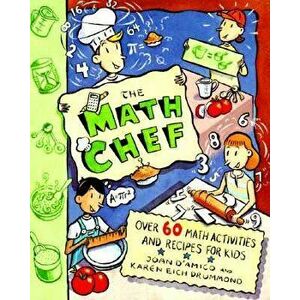 The Math Chef: Over 60 Math Activities and Recipes for Kids, Paperback - Joan D'Amico imagine