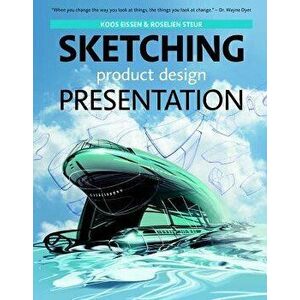 Sketching, Product Design Presentation, Hardcover - Koos Eissen imagine