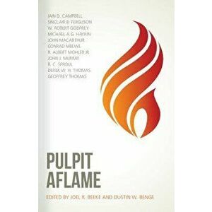 Pulpit Aflame: Essays in Honor of Steven J. Lawson, Hardcover - John MacArthur imagine