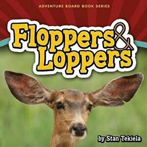 Floppers & Loppers - Stan Tekiela imagine
