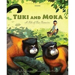 Tuki and Moka: A Tale of Two Tamarins, Hardcover - Judy Young imagine