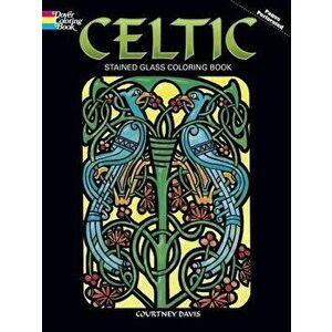 Celtic Stained Glass Coloring Book, Paperback - Courtney Davis imagine