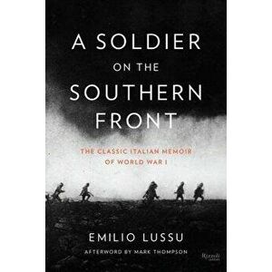 A Soldier on the Southern Front: The Classic Italian Memoir of World War 1 - Emilio Lussu imagine