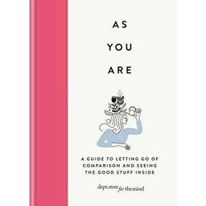 As You Are: How Self-Acceptance Might Be the Greatest Change You Can Make, Hardcover - Dept Store for the Mind imagine
