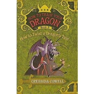 How to Twist a Dragon's Tale - Cressida Cowell imagine