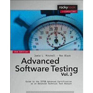 Advanced Software Testing, Volume 3: Guide to the ISTQB Advanced Certification as an Advanced Technical Test Analyst, Paperback - Jamie L. Mitchell imagine