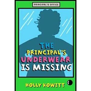 The Principal's Underwear Is Missing, Paperback - Holly Kowitt imagine