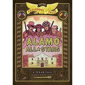 Alamo All-Stars: Bigger & Badder Edition (Nathan Hale's Hazardous Tales #6), Hardcover - Nathan Hale imagine