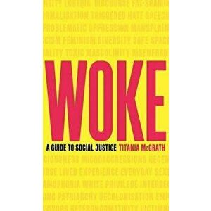 Woke: A Guide to Social Justice, Hardcover - Titania McGrath imagine