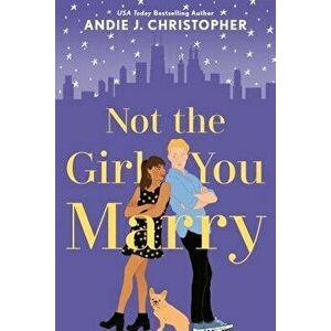 Not the Girl You Marry, Paperback - Andie J. Christopher imagine