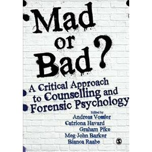Mad or Bad?: A Critical Approach to Counselling and Forensic Psychology, Paperback - Andreas Vossler imagine