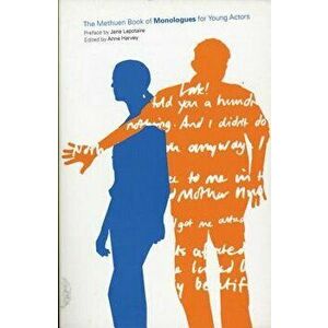 The Methuen Book of Monologues for Young Actors - Anne Harvey imagine