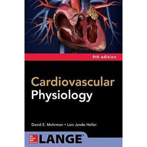 Cardiovascular Physiology, Ninth Edition, Paperback - David E. Mohrman imagine