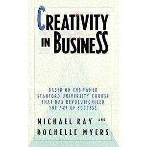 Creativity in Business, Paperback - Michael Ray imagine