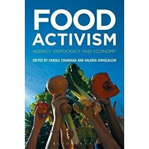 Food Activism: Agency, Democracy and Economy, Paperback - Carole Counihan imagine
