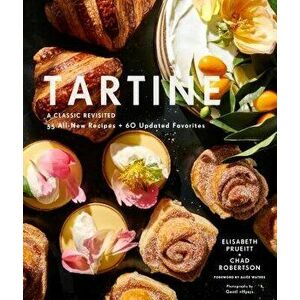 Tartine: Revised Edition: A Classic Revisited: 68 All-New Recipes + 55 Updated Favorites, Hardcover - Elisabeth M. Prueitt imagine