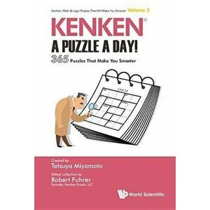 Kenken: A Puzzle a Day!: 365 Puzzles That Make You Smarter, Paperback - Robert Fuhrer imagine