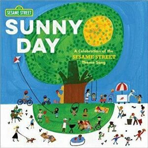 Sunny Day: A Celebration of the Sesame Street Theme Song, Hardcover - Joe Raposo imagine