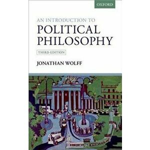 An Introduction to Political Philosophy, Paperback - Jonathan Wolff imagine