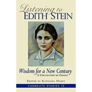 Listening to Edith Stein: Wisdom for a New Century, Paperback - Kathleen Haney imagine