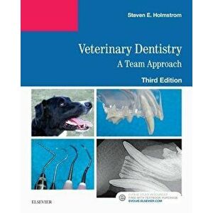 Veterinary Dentistry: A Team Approach, Paperback - Steven E. Holmstrom imagine