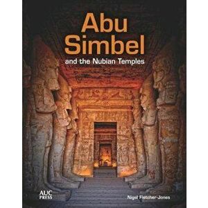 Abu Simbel and the Nubian Temples, Hardcover - Nigel Fletcher-Jones imagine