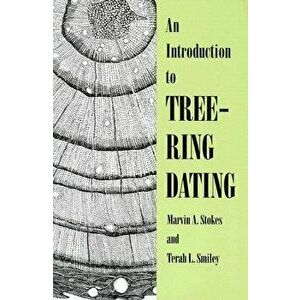An Introduction to Tree-Ring Dating, Paperback - Marvin A. Stokes imagine