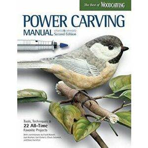 Power Carving Manual, Updated and Expanded Second Edition: Tools, Techniques, and 22 All-Time Favorite Projects, Paperback - Editors of Woodcarving Il imagine