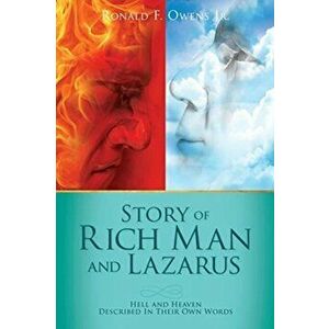 Story of Rich Man and Lazarus: Hell and Heaven Described In Their Own Words, Paperback - Ronald F. Owens Jr imagine
