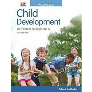 Child Development: Early Stages Through Age 12, Paperback - Celia Anita Decker imagine