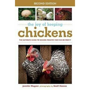 The Joy of Keeping Chickens: The Ultimate Guide to Raising Poultry for Fun or Profit, Paperback - Jennifer Megyesi imagine