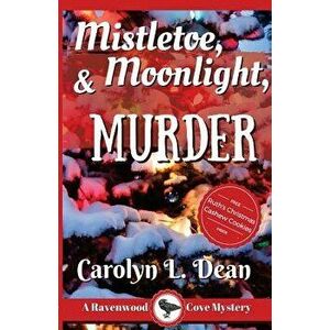 Mistletoe, Moonlight, and Murder, Paperback - Carolyn L. Dean imagine