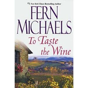 To Taste the Wine, Paperback - Fern Michaels imagine