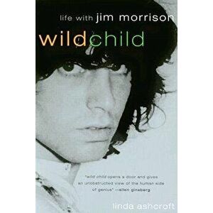 Wild Child: Life with Jim Morrison, Paperback - Linda Ashcroft imagine