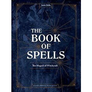 The Book of Spells: The Magick of Witchcraft, Hardcover - Jamie Della imagine