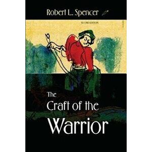 The Craft of the Warrior, Paperback - Robert L. Spencer imagine
