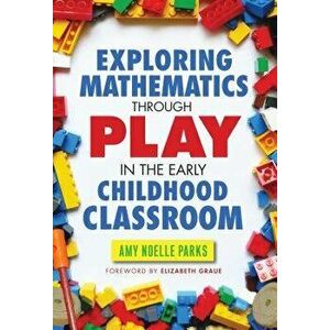 Exploring Mathematics Through Play in the Early Childhood Classroom Exploring Mathematics Through Play in the Early Childhood Classroom, Paperback - A imagine