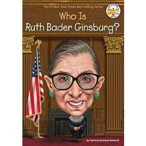 Who Is Ruth Bader Ginsburg?, Paperback - Patricia Brennan Demuth imagine