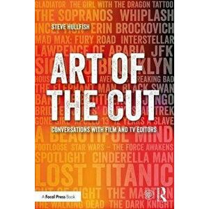 Art of the Cut: Conversations with Film and TV Editors, Paperback - Steve Hullfish imagine