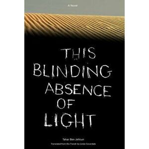 This Blinding Absence of Light, Hardcover - Tahar Ben Jelloun imagine