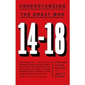 14-18: Understanding the Great War - Stephane Audoin-Rouzeau imagine