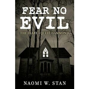 Fear No Evil: The Diary of Julie Hammond, Paperback - Naomi W. Stan imagine