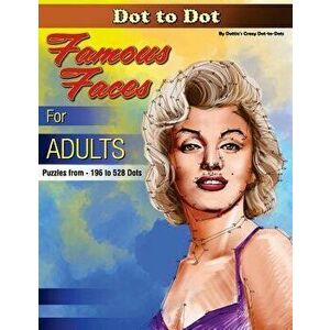 Dot-to-Dot Famous Faces for Adults: Puzzles from 196 to 528 dots, Paperback - Dottie's Crazy Dot-To-Dots imagine