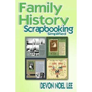 Family History Scrapbooking Simplified, Paperback - Devon Noel Lee imagine