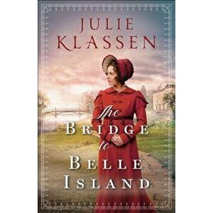 The Bridge to Belle Island, Paperback - Julie Klassen imagine