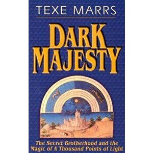 Dark Majesty Expanded Edition: The Secret Brotherhood and the Magic of a Thousand Points of Light, Paperback - Texe Marrs imagine