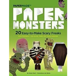 Paper Monsters: 20 Easy-To-Make Scary Freaks: Just Punch Out, Fold Up, and Eeeek!, Paperback - Papermade imagine