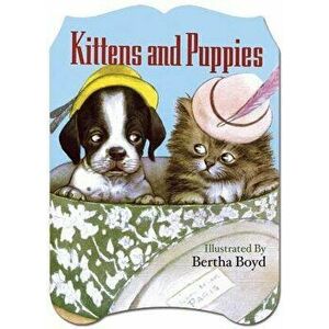 Kittens and Puppies Shaped Book, Paperback - Bertha Boyd imagine